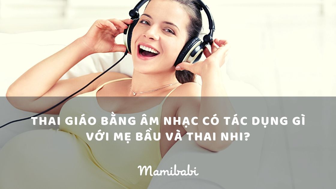 Thai giáo bằng âm nhạc: Tất cả những điều mẹ cần biết
