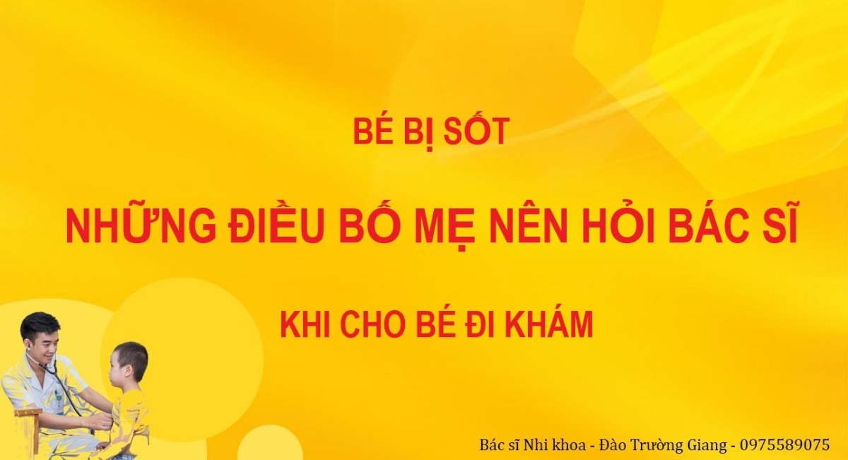BÉ BỊ SỐT – NHỮNG ĐIỀU BỐ MẸ NÊN HỎI BÁC SĨ KHI CHO BÉ ĐI KHÁM

Tôi tin rằng nhiều gia đình có con bị ốm, sốt khi đưa con đi khám sẽ rất bối rối. Tôi cũng gặp nhiều gia đình khi đưa con đi khám về là quên hết bác sĩ đã chẩn đoán con bị làm sao, các uống cần thuốc, chăm sóc thế nào, cần theo dõi những gì. Điều này cũng rất dễ hiểu vì phần lớn bố mẹ sẽ không hình dung ra được điều gì sẽ xảy ra ở cuộc khám bệnh.

Tôi có tham khảo hướng dẫn của Mayo Clinic (một trong những trung tâm Y khoa hàng đầu Hoa Kỳ cũng như thế giới), nay chia sẻ lại để mọi người cùng biết được nếu trong nhà có em bé bị sốt, khi đi khám cần phải chuẩn bị những gì để cuộc khám bệnh có hiệu quả cao nhất. Những ý chính tôi vẫn giữ lại, chỉ bỏ đi 1 số ý phụ và thêm một số ý để phù hợp với hoàn cảnh Việt Nam.

TRƯỚC KHI ĐI KHÁM CẦN LÀM GÌ?

Giữ bình tĩnh.

Nên liên lạc trước với bệnh viện hoặc phòng khám để được hướng dẫn các thủ tục cũng như thời gian hẹn khám phù hợp. Một số tình trạng bệnh cần phải đi khám cấp cứu ngay lập tức.

Theo dõi sát nhiệt độ của trẻ, viết ra sổ những thông tin về các cơn sốt (ví dụ như sốt bắt đầu từ lúc nào, cách đo và vị trí đo nhiệt độ ra sao, uống thuốc hạ sốt chưa, loại thuốc hạ sốt gì …) và bất kỳ dấu hiệu nào khác mà trẻ có.

Viết ra những thông tin khác như trước đây bé từng bị bệnh gì, điều trị ra sao, gần đây có đi đâu chơi, có tiếp xúc với ai bị ốm, sốt…?

Ghi lại tất cả các loại thuốc, kể cả vitamin mà bé đang uống.

Viết ra một số câu hỏi mà bạn muốn hỏi bác sĩ.

Việc viết ra các thông tin kể trên rất quan trọng vì khi gặp bác sĩ đẹp trai hay xinh gái là quên hết trời đất luôn. Những thông tin này sẽ giúp bác sĩ chẩn đoán, kê đơn chính xác hơn.

Chuẩn bị sẵn một số quần áo, thuốc hạ sốt, khăn, bỉm, bình sữa…

Cũng nên mang theo thuốc hoặc đơn thuốc mà bé đang uống, hồ sơ bệnh tật cũ nếu có.

HÌNH DUNG NHỮNG CÂU HỎI CẦN HỎI BÁC SĨ

Đừng ngần ngại đặt câu hỏi, đừng SỢ hỏi. Hỏi và trao đổi sẽ tốt cho cả gia đình và bác sĩ. Một số câu hỏi phổ biến là:

Bệnh gì có thể là nguyên nhân gây sốt cho bé?

Có cần xét nghiệm không? Nếu có thì cần làm những xét nghiệm gì?

Bệnh này cần điều trị bằng thuốc gì? Có cần phải dùng kháng sinh không? Có gì cần lưu ý về các tác dụng phụ của thuốc không?

Bệnh có lây không? Làm sao để hạn chế lây lan?

Cần theo dõi những dấu hiệu gì? Như thê nào hoặc khi nào cần khám lại?

CHUẨN BỊ ĐỂ TRẢ LỜI NHỮNG CÂU HỎI BÁC SĨ CÓ THỂ HỎI

Bác sĩ chắc chắn sẽ hỏi bạn rất nhiều câu hỏi để giúp tìm ra bệnh của bé, vậy nên hãy chuẩn bị trước để trả lời chính xác và nhanh chóng.

Triệu chứng đầu tiên của bênh (sốt chẳng hạn) xảy ra khi nào? Diễn biến ra sao?

Cách bạn đánh giá nhiệt độ cho bé thế nào? Sờ trán, đo nách, đo tai hay đo hậu môn…?

Bạn đã cho bé uống thuốc hạ sốt chưa? Loại gì? Liều lượng bao nhiêu?

Bé có dấu hiệu nào khác ngoài sốt không? Cụ thể là gì? Ho, chảy mũi, bỏ ăn, nổi nốt trên da…?

Bé có mắc những bệnh nặng, bệnh phải điều trị kéo dài, bệnh bẩm sinh… nào không?

Bé có tiếp xúc với ai bị ốm, sốt không? Gần đây có đi chơi, đi du lịch không?

...

Trên đây là một số điều mà các bố mẹ nên làm để chuẩn bị cho một cuộc khám bệnh nếu có con bị sốt. Nên bình tĩnh, dành một chút thời gian để nhẩm lại. Điều này sẽ giúp bạn hiểu hơn về bệnh của bé cũng như sẽ chăm sóc tốt hơn cho bé.

Nếu còn ngần ngại, hãy inbox cho tôi. Tôi sẽ giúp bạn với khả năng cao nhất có thể. 🙂

Hà Nội, 17.05.2020

Bác sĩ Nhi khoa – Đào Trường Giang