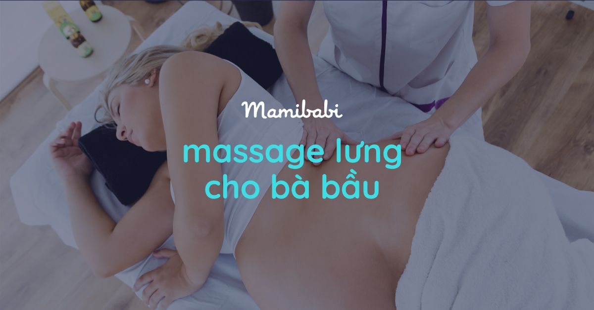 Hướng dẫn cách massage cho bà bầu giảm nhức mỏi cực kỳ hiệu quả