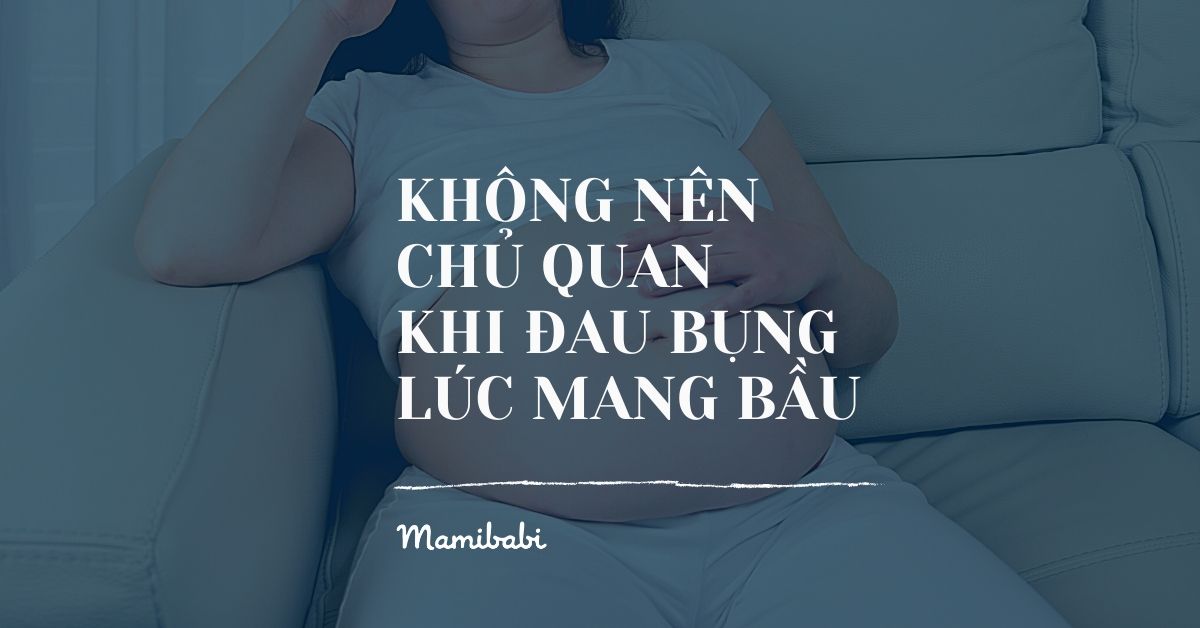Đau bụng khi mang thai: mẹ bầu ơi, cẩn thận!