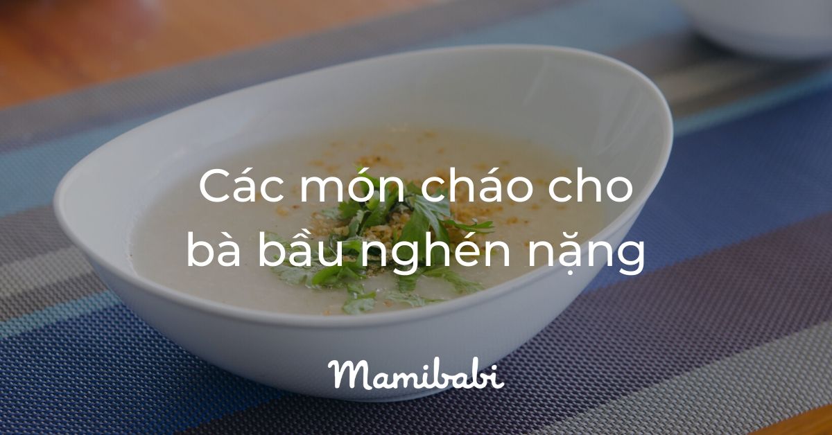 Món cháo cho bà bầu nghén nặng
