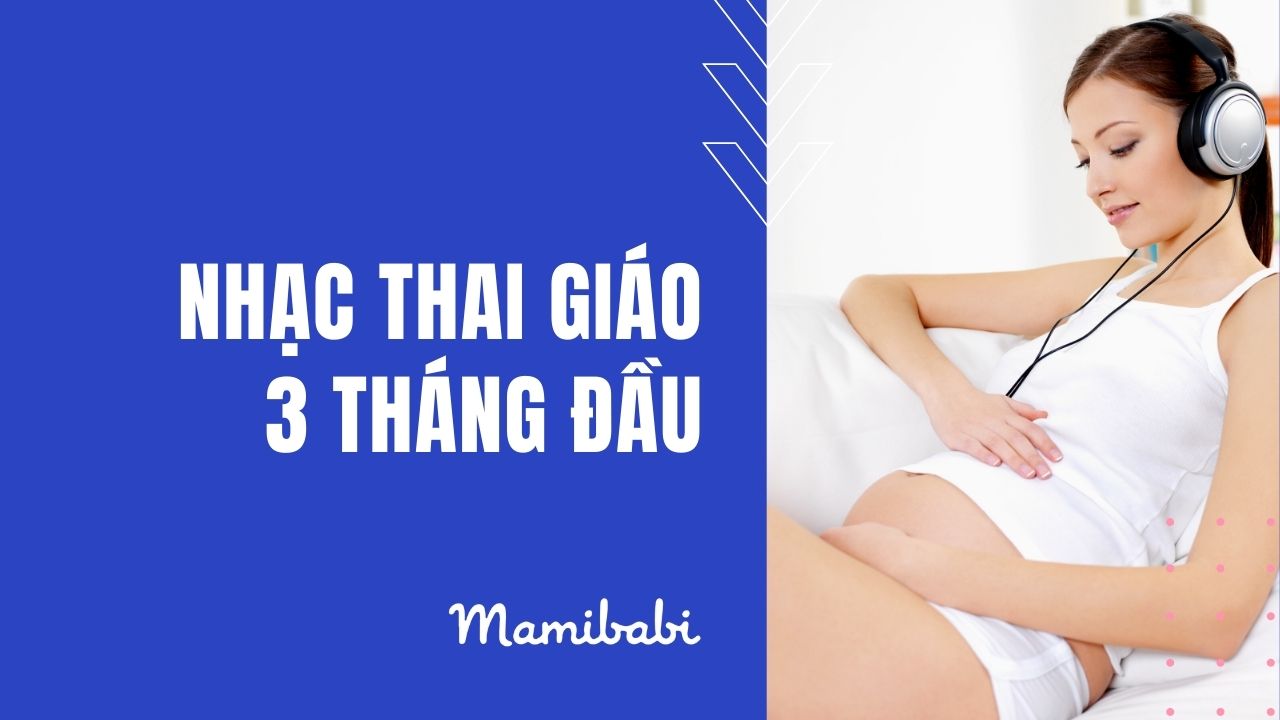 Tuyển tập nhạc thai giáo - nhạc bà bầu mới nhất cho con phát triển thông minh toàn diện