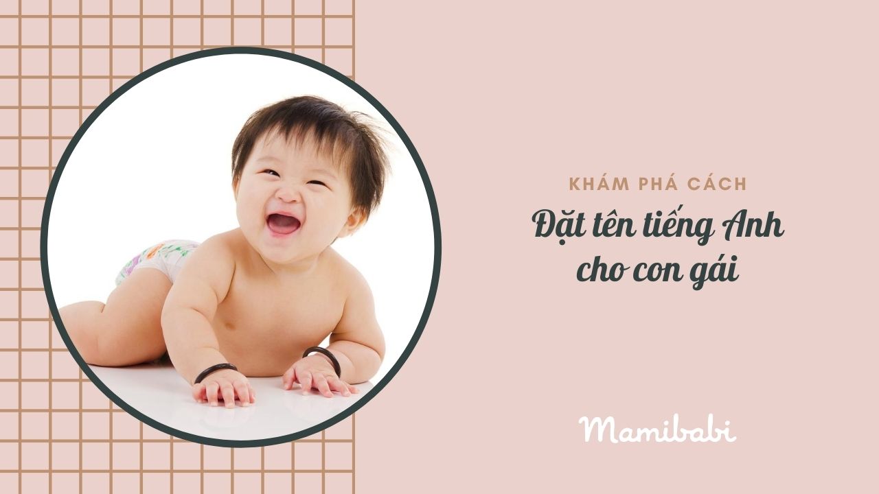 Khám phá cách đặt tên con gái vừa đẹp vừa mang lại may mắn suốt đời