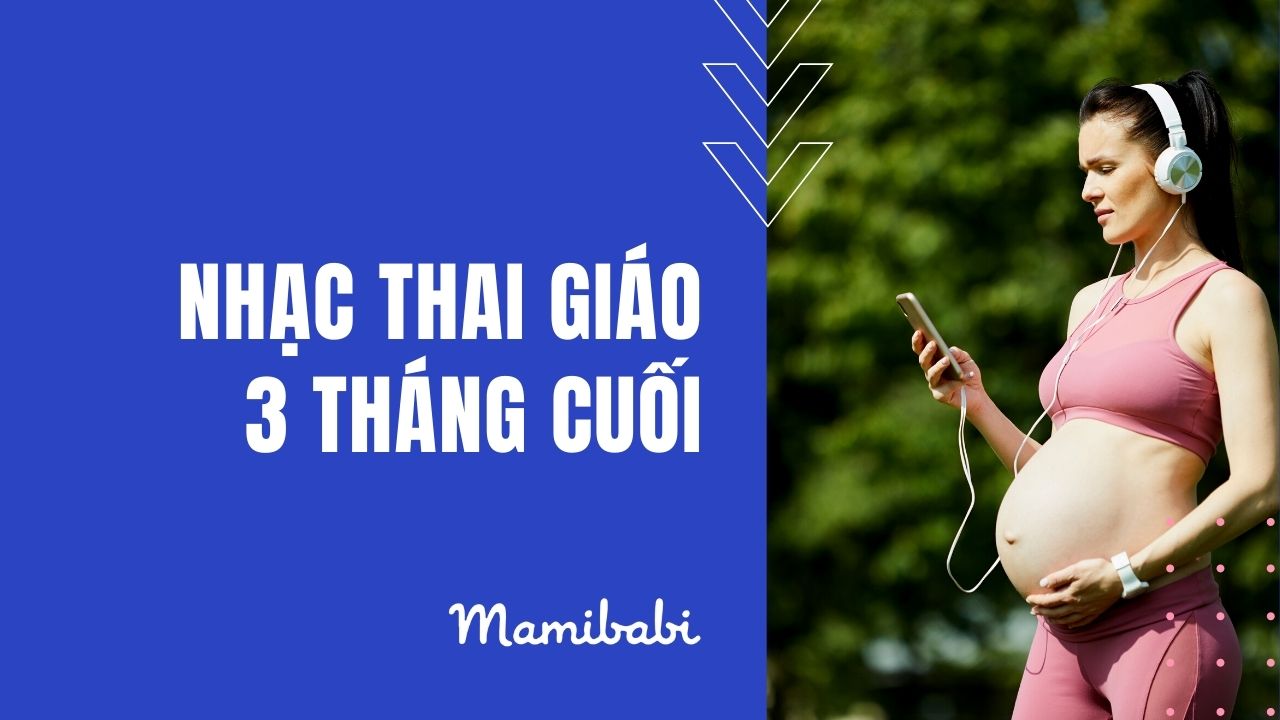 Tuyển tập nhạc thai giáo - nhạc bà bầu mới nhất cho con phát triển thông minh toàn diện