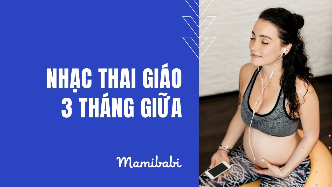 Tuyển tập nhạc thai giáo - nhạc bà bầu mới nhất cho con phát triển thông minh toàn diện