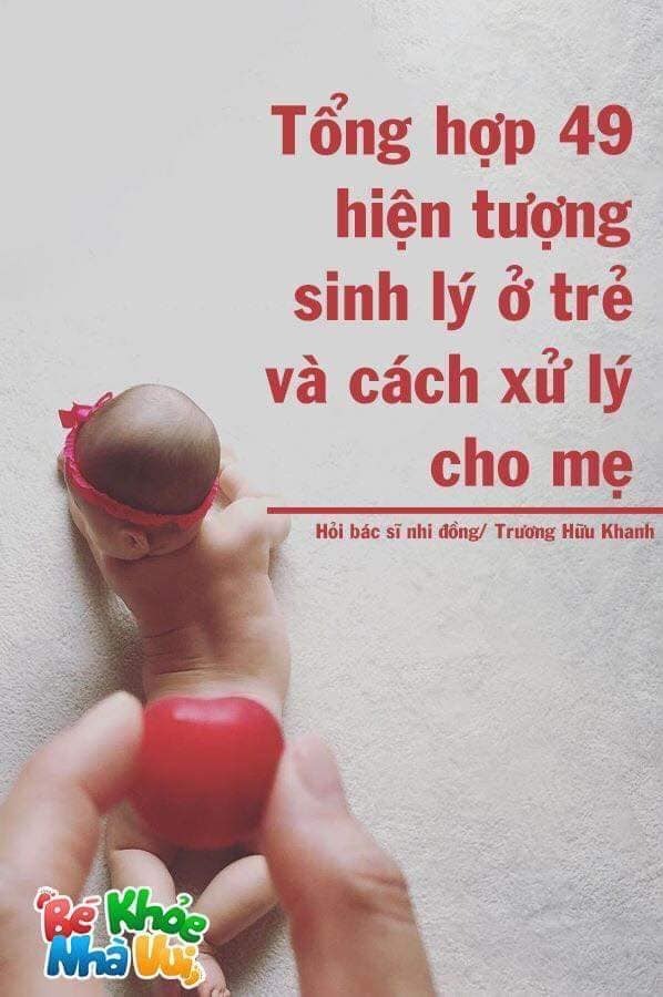 49 HIỆN TƯỢNG SINH LÝ Ở TRẺ VÀ CÁCH XỬ LÝ CHO MẸ

1. Lưỡi trắng
– Rơ bằng nước muối sinh lý hay borate hay denicol, không cần rơ thật sạch đâu
– Không rơ thuốc kháng nấm nếu không cần thiết
– Trẻ dưới 1 tuổi không rơ mật ong

2. Chảy nước mắt sống, đau mắt
– Nhỏ nước muối sinh lý, day góc trong mắt, có thể hẹp lệ đạo
– Mắt có ghèn xanh: nhỏ tobrex hay neocin, chờ ngủ hãy nhỏ, vì thức nhỏ khóc bù lu bù loa thuốc theo nước mắt chảy ra ngoài

3. Chàm sữa, khô da mặt do lạnh
– Bôi thử các loại giữ ẩm như cetaphil hay atopiclair hay dexeryl hay eucerin hay sudocrem… , đa số trẻ sẽ hết dần sau 6 tháng

4. Tự nhiên không bú – biếng ăn
– Rơ miệng, làm sữa mát cho bú , chờ thiu thiu ngủ bú, tìm nơi yên tĩnh bú, có thể ham chơi quên bú.
– Coi có ép quá không, cho ăn đặc, ăn xa cữ bú, tập tự ăn, nhai bánh, gặm thức ăn, ăn chung người lớn, không vừa ăn vừa chơi.

5. Tự nhiên khó ngủ, vặn mình, quậy quọ
– 1. đói, 2 nóng nực, 3. giỡn quá trước ngủ, 4. nên uốngvitamin d, 5. hơn 1 tuổi xổ giun, 6. lớn nữa thì bớt tv game.
– Trẻ sơ sinh dưới 3 tháng tuổi vặn mình và nôn trớ là vô cùng bình thường

6. Vitamin D; uống nếu không phơi nắng
– Vitamin D, loại 1 giọt 400- 500 đơn vị, ngày 1 giọtaquadetrim, d flouretten, sterogyl… nhiều loại lắm.
– Cho bé uống tới khi chạy chơi, uống mỗi ngày không có gấp uống liều cao vì liều cao có thể làm biếng ăn.

7. Không biết sữa mẹ đủ không?
– Tiểu ít nhất 6 lần, nước tiểu không vàng sậm là đủ.

8. Phân trẻ nhỏ
– Đi phân lỏng nhiều nước có nhầy
– Coi lại thức ăn mẹ, cái gì mua ngoài đừng ăn,trái cây lạ đừng ăn, mẹ nên uống trà gừng, con nít thì đi lẹt sẹt
– Bú sữa ngoài phân có thể màu xanh do sắt trong phân.
– Phân đẹp là có màu vàng sậm, hoa cà hoa cải
– Trẻ sơ sinh bú mẹ hay bú bình đi cầu ra máu: Có thể do nhiễm trùng đường ruột, có thể do dị ứng đạm trong sữa, có thể do bé nuốt máu từ ngực mẹ, khám nếu bị 2 lần liên tiếp, nếu bú mẹ nên xem mẹ có ăn gì liên quan đến bò không.
– Trẻ bú sữa công thức phân sệt như sinh tố bơ

9. Nhiều ngày không đi cầu mà phân mềm
– Chậm đi cầu, xoa bụng theo chiều kim đồng hồ, chả sao.
– Trẻ lớn nếu phân cứng ngắc là táo bón thì uống thuốc mềm phân, uống đủ nước, ăn sữa chua.

10. Ho, xổ mũi
– Nhỏ mũi nước muối sinh lý, làm bấc sâu kèn, bôi dầu lòng bàn chân coi lại phòng có hầm, coi lạnh không, cần hút thì nhỏ 2-3 giọt xong mẹ xúc miệng hút cho bé xong nhỏ lại 1 giọt, uống thuốc ho thảo dược astexhay prospan hay tự làm, không bớt đi khám vì hết chiêu rồi
– Đờm nhiều thì bú nhiều, uống đủ nước để đàm loãng ra và tiêu đi. Uống thuốc long đờm nên có chỉ định của bác sĩ vì tự uống long đàm có thể làm ho thêm.
– LÀM BẤC LOA KÈN: để lấy nước mũi ra là tốt nhất : lấy khăn giấy, loại giấy không dễ bở nhé, cuốn 1 đầu to, một đầu nhỏ. Đầu hỏ cỡ nào tùy mũi bé, để nhẹ đầu nhỏ vào mũi, nước mũi sẽ ngấm vào giấy rồi kéo nhẹ ra.

11. Sao ốm lâu
– Chăm sóc tốt chích ngừa cúm, ngủ đủ, bú đủ, đủ nước,ăn đủ, sinh hoạt tránh nóng quá, lạnh quá, không uống nước đá.
– Nếu có đi nhà trẻ thì về đến nhà nhỏ mũi và thay quần áo ngay.

12. Cử động bất thường, chậm đi chậm nói
Quan trọng nhất của bé là tiếp xúc lanh lẹ, tiếp xúc bằng ánh mắt.

13. Bú sữa ngoài mà phân cứng
– Pha sữa ngoài đừng pha đặc, đánh tơi sữa lên rồi gạt ngang.

14. Xổ giun cho trẻ dưới 2 tuổi:
– Mebendazol 500mg 1v uống, trước kia thì 2 tuổi giờ tổ chức y tế thế giới khuyên sau 1 tuổi/ zentel 200 mg cho trẻ 1-2 tuổi, 400mgcho trẻ trên 2 tuổi. Người bán thuốc tây nói gì kệ, 6 tháng xổ 1 lần.

15. Đổ mồ hôi:
– Mồ hôi ở trẻ thường do thời tiết và khả năng điều tiết mồ hôi chứ không liên quan đến dinh dưỡng, rụng tóc hình vành khăn MÀ ĐỦ CÂN thì không thiếu chất.
– Trẻ nhỏ khi bú đổ mồ hôi là bình thường vì bú là lao động.

16. Tiểu rùng mình, tiểu lắt nhắt:
– Coi có hẹp bao qui đầu không nếu là bé trai.

17. Tự nhiên phát sốt:
– Uống hạ sốt nếu trên 38,5 , sốt trên 48 h hay lừ đừ, nôn ói nhiều thì đi khám
– Thuốc uống tác dụng nhanh, liều thuốc là paracetamol 10-15 mg cho 1 ký cân nặng.

18. Sảy:
Thử nabica 500mg 1v pha 10ml nước sạch bôi (haynatribicarbonate gói 5g tương đương 10 viên).

19. Hạch sau tai: không đau không to nhanh thì kệ, có thể nổi hồi nào không hay, có thể mới sốt hay cảm xong nổi, lớn sẽ hết.

20. Tự nhiên phát hiện hạch nách trái hay vùng hỏm đòn trái: do sau chích ngừa lao thôi: mềm nhiều thì rạch, cứng thì không cần làm gì theo dõi thôi, không cần uống thuốc gì cả.
– Mưng mủ và tạo sẹo sau chích ngừa lao ở vai trái là dấu hiệu tốt, thường 1-5 tháng mới có, chỉ cần rửa nhẹ nhàng thôi.

21. Rốn không sạch: rửa sát chân rốn, rửa còn 70 độ, bôi betadin hay milian, không bớt thì khám, nếu rốn rỉ máu kéo dài nên khám xem có thiếu vitamin K không.
– Rốn lồi cũng không đáng lo, đa số các trẻ sẽ hết sau 1 tuổi , chả cần làm gì .
– Rốn còn lõi rốn. Mua bạc nitorat về chấm là hết. Sau đó bôi thuốc đỏ cho nhanh khô.

22. Sốt phát ban: sốt 1-2-3 ngày , có khi sốt cao, sau đó hạ sốt ra lấm tấm đỏ ở da, tươi tắn lên: sốt phát ban thôi, ra ban thì 3 ngày hết, không cần uống thuốc, không kiêng tắm, không kiêng ăn , đừng để lạnh quá thôi.

23. Tiểu xón, tiểu lắt nhắt, tự nhiên thấy tã có màu như máu: có thể hẹp bao qui đầu, rửa sạch, nắm phần da qui đầu day nhẹ vài lần xong lận nhẹ xuống, không hiệu quả thì đi nong.

24. Thủy đậu thì nên chích 2 mũi, mũi 2 cách mũi 1 ít nhất 3 tháng, chứ chích 1 mũi vẫn có thể bị.

25. CHỈ CÓ THỦY ĐẬU VÀ SỞI HAY SỞI RUBELLA HAY SỞI QUAI BỊ RUBELLA 1 THÁNG THÔI, còn lại tất cả VACCIN khác không cần phải chờ 1 tháng, cách bao lâu cũng được, các nhà khoa học của thế giới đều khuyên như vậy. Mua 2 cuốn sổ chích ngừa riêng, chích dịch vụ 1 cuốn, chích tcmr 1 cuốn nếu bị không cho chích thì đi nơi khác. Vì 1 tháng chỉ chích được 1 mũi thì bé sẽ mất cơ hội chích ngừa. – Bệnh nhẹ có thể chích ngừa được – có sốt không chích.
– Sau chích ngừa nếu sưng đỏ thì chườm mát (dùng khăn sạch, dầy, quấn cục đá bên trong chườm). Chỉ uống thuốc hạ sốt khi sốt hay đau không uống ngừa. Lâu ngày còn sưng mà không đau thì xoa thôi, từ từ tan .

26. Vàng da do ăn nhiều cà rốt bí đỏ: Tự nhiên phát hiện vàng da ở lòng bàn tay, bàn chân, cánh mũi, thường nhìn nghiên thấy rỏ hơn: là do ăn nhiều cà rốt, bú đỏ, đu đủ, ngưng vài tháng sẽ hết.

27. Vàng da ở trẻ nhỏ:
– Nếu trẻ dưới 15 ngày tuổi, vàng da ngày càng tăng nhất là vàng tới ngực nên khám chiếu đèn, nặng nữa bác sĩ sẽ thay máu.
– Nếu trên 15 ngày tuổi thì không lo gì, bú tốt lên cân thì thường 3 tháng sẽ hết dần,

28. Mọc răng: trẻ chậm mọc răng không liên quan nhiều đến dinh dưỡng, có bé mọc sớm có bé mọc muộn, có bé mọc nhiều răng, có bé mọc vài cái, 6-9-11 tháng, nhiều trẻ hơn 12 tháng mới mọc, bú tốt, cân tốt, ăn dặm tốt thì chả sao từ từ sẽ mọc.

29. Ráy tay: có thể làm bé lắc đầu gải tai, nhỏ tai bằng nước muối sinh lý rồi bé tự đẩy ra, nhỏ 1 lần 2-3 giọt ngày 2-3 lần, khi khó ra thì khám tai mũi họng , bác sĩ sẽ lấy ra, không tự lấy.

30. Nhiều bé tự nhiên gồng, lên gân: nếu lanh lẹ thường là do phấn kích do quá vui, giải thích cho trẻ đừng làm vậy, sẽ hết thôi.

31. Nhiều bé lắc đầu, lắc mình khi chơi hay trước khi đi ngủ: đó là phản xạ hay trò chơi của bé, nếu kéo vành tai lên không đau thì kệ, chả sao

32. Có cần ăn trứng trước khi tiêm ngừa cúm và sởi không? Không cần vì không có giá trị gì trong phòng ngừa tác dụng phụ của vaccin, từ năm 2011 các nhà khoa học của hiệp hội chích ngừa thế giới thống nhất là không cần.

33. Tự nhiên bé ngủ xuyên đêm không cần bú: trẻ gần 3 tháng tuổi có thể nạp đủ năng lượng ban ngày và ngủ xuyên đêm. Bài ghim câu 7 cho biết bú bú đủ.

34. Bé bị té đâp đầu có cần khám ngay hay chụp chiếu gì không? Nếu bé vui vẻ, không ói thì chỉ cần theo dõi thôi, thời gian theo dõi là 72 giờ.

35. Tự nhiên bé tiêu chảy: thường là do thức ăn nên coi lại thức ăn của bé và thức ăn mẹ. Nếu không có máu thì không quá lo, chủ yếu là đừng để trẻ mất nước. Chỉ cần bú nhiều, uống đủ nước. Khi không tiêu chảy nhiều cũng chưa cần oresol. Thường tiêu chảy cũng 3-5-7 ngày mới hết.

36. Làm gì khi trẻ co giật do sốt cao:
Nằm nghiêng mặt 1 bên, nơi thoáng mát, lau mát hạ sốt, nhét thuốc hạ sốt. Không vắt chanh vào miệng. Nếu không cắn lưỡi thì đừng chèn gì vào miệng.
Tình huống này có thể bị lại cho đến 7 tuổi. Cần có thuốc hạ sốt (loại uống và loại nhét hậu môn) tại nhà. Khi ngờ trẻ sốt cặp nhiệt, uống hạ sốt ngay khi bé sốt từ 38 độ.

37. Trẻ 18 th mới đóng thóp, nếu nghi ngờ thóp rộng hay đóng sớm hay có những vết gờ hay khe hở trên hộp sọ thì đo và theo dõi vòng đầu, quan trọng là lanh lẹ (không có cái bệnh gọi là dính đầu khóa, do đồn lung tung thôi).

38. Trẻ tập đi sẽ đi không vững, đi “chàng hảng”, 2 hàng, giống như khập khiển, có trẻ 18 th mới biết đi, 3 tuổi mới đi thăng bằng như người lớn, quan trọng là lanh lẹ và chơi đùa hòa đồng với trẻ khác.

39. Có trẻ nhỏ khò khè kéo dài, nếu bú tốt, không ho, không ọc ói nhiều, lên cân tốt thì có thể là mềm đường thở lành tính, lớn dần sẽ tự hết.

40. Bù sắt: lòng bàn tay nhạt, sướt da đầu ngón tay thì có khả năng thiếu sắt. Thường bù sắt 2 tuần,thị trường có rất nhiều loại thuốc sắt, trẻ dưới 6 th thì mẹ uông sắt cho bé bú. Nhà có người bị tan máu bẩm sinh (thalassemia) thì cẩn thận khi bù sắt.

41. Trẻ nhỏ có những nốt trắng trên nướu chỉ là nanh sữa: không có cạy nốt này, sẽ tự hết, không ảnh hưởng gì đến sức khỏe và bú.

42. Bé cần uống thêm bao nhiêu nước:
– Sữa là nước rồi: trẻ dưới 6 th không cần uống thêm nước: nếu nghi thiếu nước thì cứ bú mẹ, nếu bú bình thì cứ bú bình.
– Trẻ hơn 6 tháng mà bú lượng sữa từ 100 ml nhân cho cân nặng trở lên thì cũng không cần thêm nước.
– Trẻ nhỏ uống nước mát miệng sẽ không chịu uống sữa, uống nhiều nước sẽ không có bụng để uống sữa.
– Trẻ lớn nữa thì ưu tiên sữa ít nhất 500ml, rồi mới bàn tới nước tùy theo cân nặng.
– Trẻ sau 3 tuổi trở lên chú ý cho bé uống đủ nước.

43. Có bé vận động nghe các khớp nghe lục cục cũng chả vấn đề gì nhưng không có thử nhiều coi khi nào hết kêu. Trẻ lớn sau 3 tuổi có lúc than đau, mỏi chân vào buổi tối thì nguyên nhân là do tăng trưởng, uống đủ 500ml sữa 1 ngày thì chả sao.

44. Tật nghiêng đầu: Trẻ nhỏ ngay khi biết vận động đầu mà lúc nào cũng nghiêng đầu 1 bên nên khám coi cơ cổ bên nghiêng u cơ cổ không, tật này nên tập sớm và tập rất lâu.

46. Mẹ bị cảm khi chăm sóc bé: mang khẩu trang, rửa tay, uống đủ nước, xúc miệng nước muối, nhỏ mũi, cần thì uống paracetamol hay ibuprofen được.

47. Trẻ dính thắng lưỡi có thể làm nuốt khó, lớn có thể nói ngọng, thường 3 th là sẽ bấm (chứ không có mổ gì đâu), khám răng hàm mặt nhi nếu nghi ngờ

48. Hiện tượng u máu, u huyết thanh ở trẻ nhỏ:
– u huyết thanh ở đầu nguyên nhân chính do quá trình chuyển dạ khó khăn, chèn ép dẫn đến u huyết thanh. Nổi cục mềm ở trên đầu, sẽ tự hết trong vòng vài ngày. Lâu nhất là 1 tháng. U máu thì lâu hơn và trước khi tan thì sẽ cứng dần. U máu to dần lên và cũng sẽ mất dần trong và tháng.

49. U mạch máu
U mạch máu thường xuất hiện trên da của trẻ nhỏ với những vùng đỏ như nốt ruồi son sau đó lan rộng da dần dần. Thường bé sẽ tự hết sau khi lớn