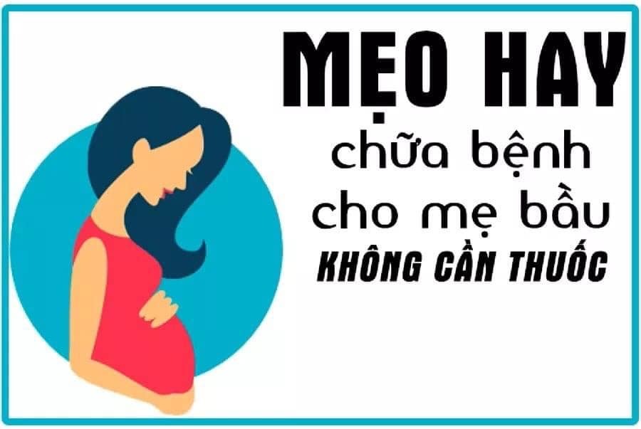 Mẹo hay cho các mẹ bầu ạ
