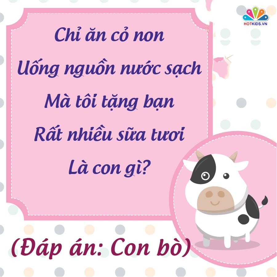 NHỮNG CÂU ĐỐ DÂN GIAN RÈN TRÍ THÔNG MINH CHO BÉ 💖💖💖

👉 Nghiên cứu cho thấy trẻ sớm tiếp xúc với câu đố dân gian sẽ rèn luyện tư duy và phát triển não bộ. Với trẻ những câu đố vui còn rất hữu ích trong quá trình rèn luyện trí thông minh và nhận thức thế giới xung quanh. Những câu đố vui dành cho bé thường là về thiên nhiên, cây cối, con vật, đồ vật và những thứ rất gần gũi trong cuộc sống hàng ngày.

Khi đọc những câu đố vui cho trẻ em, ba mẹ nên vỗ tay theo nhịp, khuyến khích bé đọc theo sẽ làm cho không khí càng thêm sôi nổi. Kèm theo đó, mẹ có thể chuẩn bị một vài phần quà nho nhỏ như cuốn sách hay món ăn nào đó dành cho bé khi bé trả lời đúng đáp án. 

Dưới đây là một số câu đố giúp trẻ rèn luyện trí não đã được lưu truyền rất lâu trong dân gian. Ba mẹ bấm vào từng hình để xem chi tiết nhé ❤.
