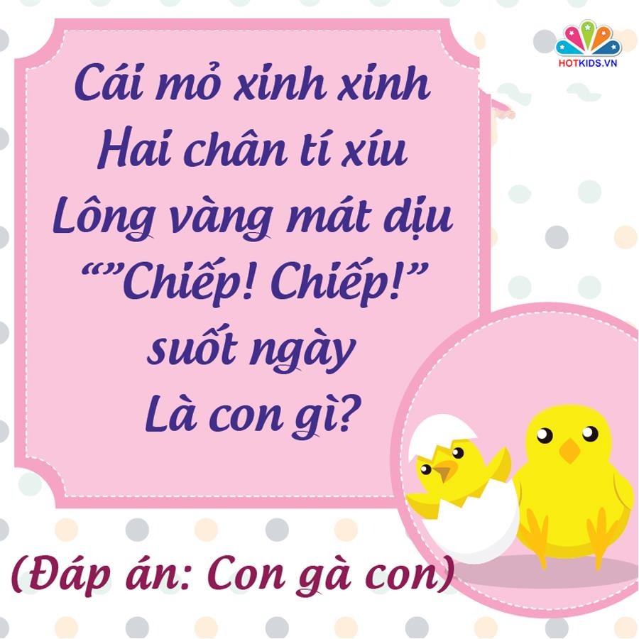NHỮNG CÂU ĐỐ DÂN GIAN RÈN TRÍ THÔNG MINH CHO BÉ 💖💖💖

👉 Nghiên cứu cho thấy trẻ sớm tiếp xúc với câu đố dân gian sẽ rèn luyện tư duy và phát triển não bộ. Với trẻ những câu đố vui còn rất hữu ích trong quá trình rèn luyện trí thông minh và nhận thức thế giới xung quanh. Những câu đố vui dành cho bé thường là về thiên nhiên, cây cối, con vật, đồ vật và những thứ rất gần gũi trong cuộc sống hàng ngày.

Khi đọc những câu đố vui cho trẻ em, ba mẹ nên vỗ tay theo nhịp, khuyến khích bé đọc theo sẽ làm cho không khí càng thêm sôi nổi. Kèm theo đó, mẹ có thể chuẩn bị một vài phần quà nho nhỏ như cuốn sách hay món ăn nào đó dành cho bé khi bé trả lời đúng đáp án. 

Dưới đây là một số câu đố giúp trẻ rèn luyện trí não đã được lưu truyền rất lâu trong dân gian. Ba mẹ bấm vào từng hình để xem chi tiết nhé ❤.
