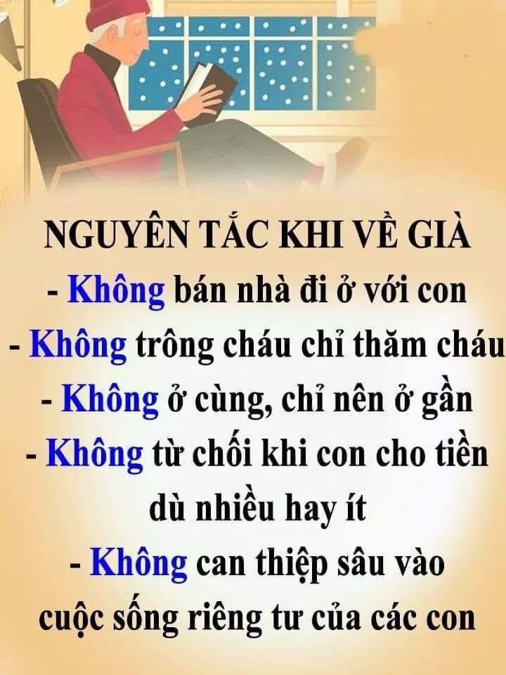 Hạnh phúc tuổi 50+
(Lời khuyên của Jane Fonda)

Khi bạn qua tuổi 50 - 60 ,bạn không còn nhiều thời gian ở phía trước nữa ,và bạn cũng không thể mang đi những gì bạn đã có được ,sẽ là vô ích nếu bạn vẫn bận tâm đến kiếm tiền và dành dụm.

Bởi thế ,bạn hãy chi tiêu những đồng tiền mà bạn đã cất giữ để đi du lịch ,mua sắm thứ bạn thích và cho đi những gì bạn có thể và đừng quan tâm đến nhận lại.

Đừng nghĩ là phải để lại tất cả những gì bạn đã kiếm được cho các con cháu ,chẳng phải thế sao ? vì bạn không hề muốn chuyển giao lại cho những kẻ sống ký sinh ,những người đang nóng lòng chờ đợi ngày chết của bạn .

Bạn cũng không cần lo lắng về những điều sẽ xảy ra cho các con bạn, hay việc bạn sẽ bị đánh giá thế nào ,bởi vì khi chúng ta trở về với cát bụi rồi thì ta không còn nghe thấy bất kỳ lời khen hay tiếng chê nào nữa.

Thời gian mà các bạn sống vui vẻ trên đời ,thời gian để tìm kiếm của cải bằng biết bao gian khó sẽ chấm dứt .

Bạn đừng lo lắng nhiều đến mối quan hệ với con cái ,bởi lẽ chúng có số phận riêng của chúng,và chúng sẽ tìm được ,chắc chắn là như vậy ,con đường của chúng trong cuộc đời .

Chớ làm nô lệ cho con cái bạn .Hãy giữ quan hệ với chúng ,yêu thương chúng và giúp đỡ chúng khi chúng cần, nhưng đồng thời hãy bằng lòng với số của cải bạn đã dành dụm cho chúng .

Cuộc sống dài hơn cuộc đời lao động. Hãy nghĩ đến việc nghỉ hưu sớn nhất khi bạn có thể và bằng lòng với cuộc sống .

Đừng kỳ vọng quá nhiều vào con cái bạn .Đa phần ,chúng đều yêu quý cha mẹ ,nhưng chúng quá bận với công việc và những ràng buộc khác mà chúng cần quan tâm nhiều hơn .

Cũng có những đưa con bất cẩn ,chúng có thể cãi nhau về của cải của bạn ngay cả lúc bạn đang còn sống và có thể là chúng muốn bạn chết sớm hơn để thừa hưởng nhà cửa và của cải của bạn .

Nói chung ,con cái đều cho rằng chúng đương nhiên được thừa hưởng tất cả những gì bạn đang sở hữu trong khi bạn chẳng có quyền gì với tiền bạc của chúng .
Vì thế ,sau tuổi 50-60 bạn không cần phí sức, không cần phải hao tổn thêm sức khỏe để đổi lấy số của cải nhiều hơn mà phải làm việc đến lúc xuống mồ .Rất có thể là tiền bạc của bạn chẳng có chút giá trị nào trước mặt thần chết .

Khi nào thì chúng ta ngừng kiếm tiền ? Bao nhiêu thì đủ ? Một trăm ngàn ? Một triệu ? Mười triệu ?
Từ hàng ngàn hecta ruộng đất bạn cũng chỉ ăn được chút ít rau quả và một nửa chiếc bánh mì mỗi ngày ; từ vài ba căn nhà bạn đã xây, thực tế là bạn chỉ cần vài mét vuông cho bạn : một chỗ ngủ ,một chỗ nghỉ ngơi ,một chỗ tắm và một chỗ làm bếp .
Với chừng ấy thời gian mà bạn cần một chỗ ở ,một số tiền để ăn ,để mặc và một số vật dụng cần thiết khác …thế là bạn đã sống tốt rồi .Chỉ cần sống vui vẻ hạnh phúc là được.

Gia đình nào cũng có vấn đề ,bất luận là ở chế độ xã hội nào.
Bạn đừng so sánh với người khác về phương diện tài chính, Đừng quan tâm đến việc ai có nhiều của cải hơn ,hoặc con cái ai thành đạt hơn về vật chất ,mà hãy đi chơi nhiều hơn , đến các bar ,kể cả đi du lịch nước ngoài .

Hãy nhanh chóng đặt lên bàn cân để so sánh xem ai có nhiều thời gian rỗi hơn ,ai hạnh phúc hơn ,ai khỏe mạnh và sống lâu hơn .

Đừng bận tâm đến những điều mà bạn không thể thay đổi .Nó chẳng giúp gì cho bạn ,mà trạng thái tinh thần không tốt còn đẫn đến bệnh tật .
Hãy tạo cho mình một trạng thái thường xuyên ổn định ,và hãy xác định xem điều gì khiến bạn hạnh phúc .

Với chừng ấy thời gian bạn sống khỏe mạnh và vui vẻ ,bạn hãy lên cho mình một kế hoạch ,rồi nóng lòng chờ đợi những ngày tiếp theo .

Một ngày sống mà không có phút giây nào vui vẻ là một ngày mất đi . Một ngày có dù chỉ một giây phút vui vẻ là một ngày được lợi .Một tâm hồn lạc quan thì chữa khỏi bệnh tật nhanh chóng.

Nhưng một tâm hồn hạnh phúc thì không có căn bệnh nào phải chữa ,bởi nó không quen biết bệnh tật …

Hãy giữ cho bạn một trạng thái tinh thần tốt ;hãy di chuyển ,ra ngoài thường xuyên ,đi dưới nắng mặt trời ,ăn nhiều thực phẩm chứa vitamin và khoáng chất ,và hãy vượt qua mọi trở ngại để sống thêm 30-40 năm với thể lực và sức khỏe dồi dào .

Hãy bằng lòng với những gì bạn đang có và những gì có ở xung quanh bạn .

Và đừng quên bạn bè .Họ chính là sự giàu có của cuộc đời bạn. Hãy giữ mối quan hệ bạn bè lâu dài ,hãy tôn trọng một số nguyên tắc cơ bản : chịu khó nghe và đừng ngắt lời ; hãy nói chuyện chứ đừng nhạo báng ; hãy cho đi mà không bận tâm đến nhận lại ; hãy trả lời câu hỏi chứ đừng phản đối ; hãy tha thứ chứ đừng trách cứ , và đã hứa thì không được quên .

Như thế bạn sẽ không bao giờ cô đơn .

Chúc bạn có một cuộc sống dài lâu và đầy đủ !