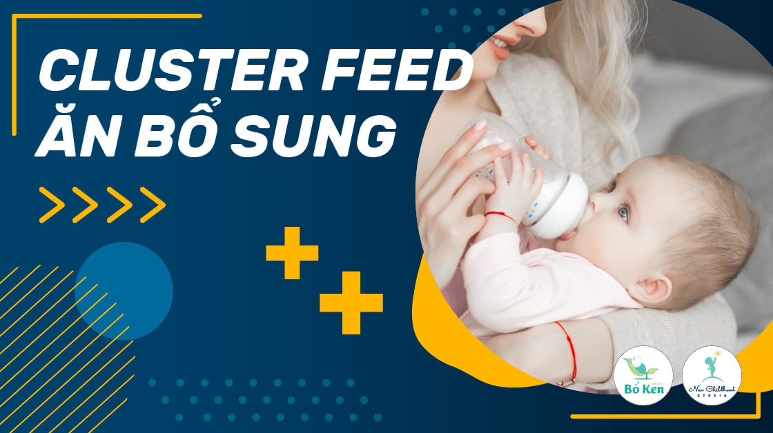 CLUSTER FEED (ĂN BỔ SUNG)

Nhiều mẹ chưa hiểu khái niệm này và nên áp dụng như thế nào, cũng vì thế không thể xử lý được tình trạng để con khóc, Bố Ken tổng hợp lại cho rõ hơn. Ba mẹ xem bé mình nằm trong này không nhé.

**MỤC ĐÍCH: **

Nhằm xoa dịu hiện tượng “giờ cáu gắt – witch hour” thường diễn ra từ 5h chiều đến 8h tối ở trẻ sơ sinh, giúp bé giảm quấy khóc, và tích lũy năng lượng để chuẩn bị cho giấc ngủ đêm dài hơn.

THỜI GIAN THỰC HIỆN:

Sau khi kết thúc giấc ngủ ngày cuối cùng và chuẩn bị bắt đầu vào giấc đêm.

Vd: Ở lịch E3, sau khi ngủ nap ngắn 30-35p, bé dậy. Lúc này khoảng cách từ bữa trước mới chỉ là 1h30-1h45, chưa đủ 3h. 

Tuy nhiên nếu bé đòi ăn, mẹ có thể cho bé ăn CF với lượng = ½ cữ chính, để bé khỏi cáu gắt vầ có thể thức dài hơn 1 chút cho waketime cuối. 

Và trước khi ngủ đêm, bé được ăn bữa cuối để chuẩn bị cho 1 giấc ngủ dài 3-4h k cần ăn

Tương tự với lịch E3.5 3 naps và lịch E4, bé cũng có thể được ăn 1 cữ CF sau nap 3.

Sau khi vào giấc đêm 30p-1h nhiều bé cũng dậy quấy khóc k ngừng, lúc này mẹ cũng có thể cho con ăn CF để xoa dịu, giúp con ngủ lại dễ dàng hơn và đi vào 1 giấc ngủ đêm dài. 

Nếu bé k muốn ăn mà vẫn k ngừng quấy khóc, mẹ k cần bắt con ăn, mà hãy quan sát đến các dấu hiệu của việc đầy hơi, nhiệt độ phòng có quá nóng k, hay xem lại lịch sinh hoạt của con đã phù hợp chưa.

**LƯỢNG BAO NHIÊU: **

Theo như tổng hợp nên từ 30-70% so với cữ thường, làm thế nào để không ảnh hưởng tới các cữ khác là ổn ạ

Trên đây là nội dung được tổng hợp từ NCKPLLC và trải nghiệm của mình, đội ngũ. CE nào đang áp dụng Ăn bổ sung chia sẻ cùng nhé.

Nguồn: Bố Ken