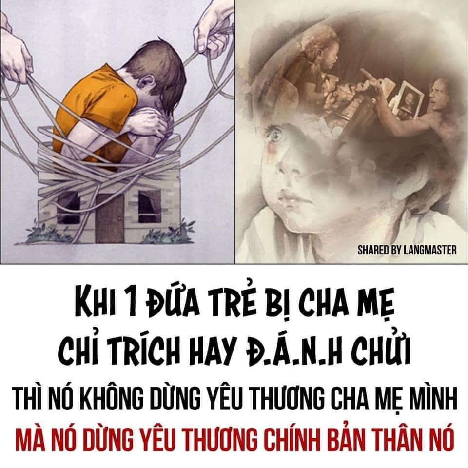 "ĐẾN CHA MẸ CÒN KHÔNG YÊU MÌNH, THÌ CÓ NGHĨA LÀ MÌNH KHÔNG ĐÁNG ĐƯỢC YÊU THƯƠNG"

Một câu nói mà tôi thấy đúng và xót xa là:

“Khi một đứa trẻ bị cha mẹ chỉ trích hay đ.á.nh chửi, thì nó không dừng yêu thương cha mẹ mình mà nó dừng yêu thương chính bản thân nó.”

Trẻ em hiểu sự yêu thương một cách rất thuần khiết. Yêu thương là nâng niu, chăm sóc, chứ không phải là la mắng, chỉ trích, đánh chửi. Nếu đứa trẻ không được đối xử yêu thương theo cách này thì tâm trí nó bị nhiễu loạn, hoang mang về tình yêu thương.

Đến cha mẹ mình còn không yêu mình, không thấy giá trị của mình thì có nghĩa là mình không đáng được yêu thương, không có giá trị. Đó có thể là tổn thương tâm lý khiến cho một số người sau này luôn thấy trống rỗng bên trong, luôn đi tìm sự công nhận từ bên ngoài hay không thể kết nối, cảm nhận được tình yêu thương với người khác, thậm chí với chính đứa con của mình.

Nếu có lúc nào đó định đ.á.n.h con, ta hãy tự hỏi:

“Việc mình sắp đ.á.n.h con là để phạt, dạy con hay để trút sự u.ấ.t giận trong mình lên con, đứa trẻ bé nhỏ này của mình?”

Bài thực hành để đánh giá mức độ tức giận của bạn:

Nếu thang điểm từ 0-10 (10 là cao nhất) thì cảm giác tức giận trong bạn là bao nhiêu điểm?

Rồi nhìn lại sự việc đó trên thực tế thì lẽ ra cảm giác tức giận của mình nên là bao nhiêu điểm?

Ví dụ: Nếu bạn thấy tức giận đến 9, mà thực tế việc đó chỉ đáng tức giận đến 5, thì khoảng cách giữa 9-5=4, 4 điểm đó có lẽ là do những ức chế, tức giận do nguyên nhân khác nữa. Vậy nguyên nhân sâu xa đó là gì? Đó là những tổn thương từ quá khứ dồn nén hay chỉ do những căng thẳng của cuộc sống hiện tại mà ta đang trút lên con, một đứa trẻ không có khả năng phản kháng lại mình?

Bạn hãy nhớ rằng: Khi trẻ bị la mắng sẽ có hai khả năng xảy ra:

- Trẻ có hệ thần kinh yếu thì dễ mắc chứng tự ti, trầm cảm.

- Còn trẻ có hệ thần kinh mạnh thì dễ trở nên hung tính hoặc mắc chứng nổi loạn, tính thiện dần mất đi, nhân cách và đạo đức cũng dần bị thoái hóa.

Con là một đứa trẻ, chứ không phải là một người trưởng thành như bạn. Là cha mẹ, bạn cần phải nhớ rằng, con đang còn nhỏ, nên cha mẹ không thể bắt con hành xử như một người lớn được. Thay bằng việc la hét, cha mẹ thử thương lượng với con rằng: Hôm nay mẹ rất mệt, con có thể giúp việc này/việc kia không?”

Hoặc bạn có thể nghĩ đến những khoảnh khắc đáng yêu của con để đỡ căng thẳng hơn.

- Nguồn: Sưu tầm -