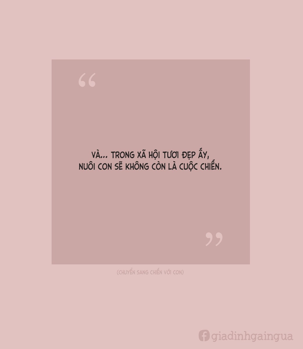 NUÔI CON NHƯ MỘT CUỘC CHIẾN.
Gửi tặng những người đã - đang và sắp làm mẹ ❤️

Nguồn: Gia đình gãi ngứa