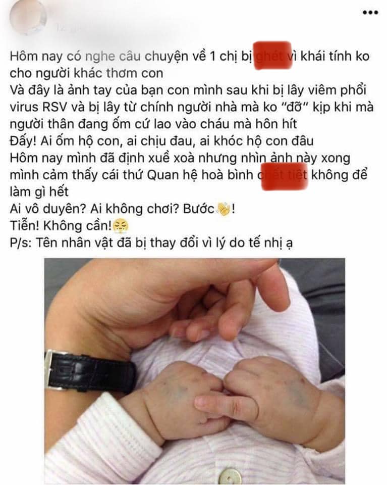 ĐỪNG VÌ NGẠI MÀ LÀM HẠI CON

Tôi đã nói bao nhiêu lần về cái vấn đề này rồi mà có 1 số mẹ vì nể, vì ngại vẫn cứ chủ quan. Người Việt Nam mình có thói quen khi đi thăm bà đẻ là: “ à, phải thể hiện tình cảm bằng cách lao vào hôn,hôn má, hôn môi, hôn chả thèm để ý người nhà họ có thích hay không”. Với trẻ nhỏ, đặc biệt là dưới 6 tháng tuổi, hôn nhiều có thể ảnh hưởng rất lớn đến sức khỏe và sự phát triển của bé.

Làn da của trẻ sơ sinh mẫn cảm gấp chục lần người thường. Việc hôn môi trẻ nhỏ hết sức tai hại. Sức đề kháng của trẻ nhỏ, nhất là trẻ sơ sinh vô cùng kém, hôn môi trẻ dễ truyền nhiễm bệnh, truyền nhiễm vi khuẩn sang cho trẻ, tăng cơ hội nhiễm bệnh của trẻ, nhất là các bệnh viêm gan A, bệnh kiết lỵ, bệnh lao phổi ...hay thậm chí là tử vong.

Đã có rất nhiều trường hợp đáng tiếc xảy ra với trẻ chỉ vì một cái hôn của người khác như trẻ chết vì nụ hôn của chính người cha, Con viêm phổi nặng vì mẹ thích hôn miệng, và gần đây nhất là sự việc đau lòng diễn ra ở Anh Bé sơ sinh tử vong vì bị người đến thăm hôn.

Dưới đây là một số đối tượng mà mẹ cần cảnh giác không nên cho đến gần trẻ.
+ Người mọc mụn nước, người bị tiêu chảy
+ Người hay trang điểm
+ Người bị viêm loét dạ dày, người bị bệnh răng miệng, cảm cúm
Hãy khéo léo yêu cầu gia đình và bạn bè vệ sinh tay trước khi bế em bé. Bản thân bạn cũng vậy vì người mẹ là người tiếp xúc với em bé thường xuyên nhất. Bạn có thể luôn đặt một lọ gel vệ sinh tay khô ở phòng khách và gợi ý cho vị khách của bạn dùng trước khi bế em bé.
Đây là cách làm lịch sự, bạn không nên e ngại và áp dụng cách này để bảo vệ sức khỏe của con.

Truyền thống Việt Nam mình lúc kiêng cử thì nhiều lúc làm mẹ và bé cực quá trời, tới khi gặp bà con chòm xóm thì cứ vì cả nể mà không ngăn cản người lớn nhào vào hôn con, nựng con dù họ vừa đi ngoài đường vào bao nhiêu là khói bụi, vi khuẩn..... Cứ thơm chút chít khi vừa hút thuốc lá xong, vừa uống bia rượu xong, vừa ăn xong chưa rửa mồm miệng. Chưa kể thơm 1 cái mà lưu cả vết nước bọt, vết son môi lên má. Sợ lắm, mà nói ra thì kiểu gì cũng bị mất lòng, bị soi xét, và lại bài ca ngày xửa ngày xưa...
------------------
Nguồn: Bác sỹ Hải