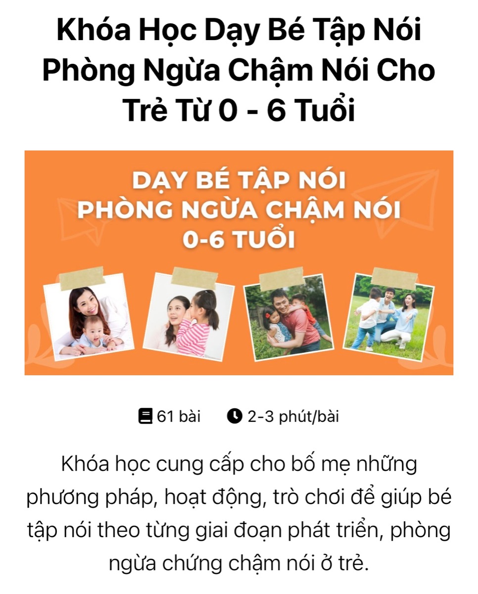 3 KHÓA HỌC “VÀNG” CHO MẸ CÓ CON 0 – 1 TUỔI
 
Đừng để thời gian thay bỉm trôi qua chỉ với việc thay bỉm. Hãy để đó là thời gian bé được chơi đùa, tương tác, trò chuyện cùng mẹ. Việc này không chỉ tốt cho sự phát triển thính giác, thị giác, trí não, mà còn góp phần giúp bé trở nên thông minh, hoạt ngôn, nhạy bén hơn trong những năm tiếp theo.
 
Dưới đây là 3 khóa học “vàng” mẹ nên áp dụng cho bé ngay hôm nay, ngay từ những ngày đầu tiên sau khi bé ra đời:
 
Giáo dục sớm cho trẻ 0 – 2 giúp bé phát triển vận động https://mamibabi.com.vn/coursev2/2/khoa-hoc-giao-duc-som-cho-tre-0-2-tuoi

Dạy bé tập nói, phòng ngừa chứng chậm nói cho trẻ 0 – 6 tuổi
https://mamibabi.com.vn/coursev2/5/khoa-hoc-day-be-tap-noi-phong-ngua-cham-noi-cho-tre-tu-0-6-tuoi

Giáo dục não phải theo phương pháp Shichida giúp bé phát triển khả năng sáng tạo và cảm thụ nghệ thuật https://mamibabi.com.vn/coursev2/4/khoa-hoc-giao-duc-nao-phai-theo-phuong-phap-shichida-sang-tao-va-thong-minh-dot-pha-cho-tre-tu-0-6-tuoi
_____________________________________
Mamibabi là ứng dụng thai giáo và giáo dục sớm duy nhất tại Việt Nam:
 
· Được sáng lập bởi chuyên gia thai giáo Phạm Ngọc Thắng, tác giả cuốn sách “Rủ chồng thai giáo”
· Được xây dựng theo hướng “1 tài khoản – ngàn nội dung”, bạn chỉ cần mua tài khoản VIP Mom 1 lần duy nhất để đọc hàng ngàn nội dung: 
 
- Hơn 3000 hoạt động thai giáo giúp mẹ vui bé khỏe   https://mamibabi.com.vn/vip/info?mode=1
- Hơn 1000 bản nhạc thai giáo và karaoke thai giáo
- Hơn 1000 bài thơ và câu truyện thai giáo tiếng Anh, tiếng Việt, Ehon, audio
- Hơn 500 hoạt động giáo dục sớm cho bé từ 0 - 6 tuổi
- Hơn 300 món ăn dặm cho bé từ 6 tháng đến 2 tuổi  
- Thực đơn 280 ngày mang thai cho mẹ bầu  
- 43+ khóa học toàn diện và chuyên sâu dành cho mẹ bầu và bé 0 - 6 tuổi: https://mamibabi.com.vn/khoa-hoc