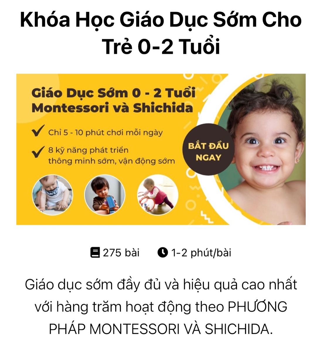 3 KHÓA HỌC “VÀNG” CHO MẸ CÓ CON 0 – 1 TUỔI
 
Đừng để thời gian thay bỉm trôi qua chỉ với việc thay bỉm. Hãy để đó là thời gian bé được chơi đùa, tương tác, trò chuyện cùng mẹ. Việc này không chỉ tốt cho sự phát triển thính giác, thị giác, trí não, mà còn góp phần giúp bé trở nên thông minh, hoạt ngôn, nhạy bén hơn trong những năm tiếp theo.
 
Dưới đây là 3 khóa học “vàng” mẹ nên áp dụng cho bé ngay hôm nay, ngay từ những ngày đầu tiên sau khi bé ra đời:
 
Giáo dục sớm cho trẻ 0 – 2 giúp bé phát triển vận động https://mamibabi.com.vn/coursev2/2/khoa-hoc-giao-duc-som-cho-tre-0-2-tuoi

Dạy bé tập nói, phòng ngừa chứng chậm nói cho trẻ 0 – 6 tuổi
https://mamibabi.com.vn/coursev2/5/khoa-hoc-day-be-tap-noi-phong-ngua-cham-noi-cho-tre-tu-0-6-tuoi

Giáo dục não phải theo phương pháp Shichida giúp bé phát triển khả năng sáng tạo và cảm thụ nghệ thuật https://mamibabi.com.vn/coursev2/4/khoa-hoc-giao-duc-nao-phai-theo-phuong-phap-shichida-sang-tao-va-thong-minh-dot-pha-cho-tre-tu-0-6-tuoi
_____________________________________
Mamibabi là ứng dụng thai giáo và giáo dục sớm duy nhất tại Việt Nam:
 
· Được sáng lập bởi chuyên gia thai giáo Phạm Ngọc Thắng, tác giả cuốn sách “Rủ chồng thai giáo”
· Được xây dựng theo hướng “1 tài khoản – ngàn nội dung”, bạn chỉ cần mua tài khoản VIP Mom 1 lần duy nhất để đọc hàng ngàn nội dung: 
 
- Hơn 3000 hoạt động thai giáo giúp mẹ vui bé khỏe   https://mamibabi.com.vn/vip/info?mode=1
- Hơn 1000 bản nhạc thai giáo và karaoke thai giáo
- Hơn 1000 bài thơ và câu truyện thai giáo tiếng Anh, tiếng Việt, Ehon, audio
- Hơn 500 hoạt động giáo dục sớm cho bé từ 0 - 6 tuổi
- Hơn 300 món ăn dặm cho bé từ 6 tháng đến 2 tuổi  
- Thực đơn 280 ngày mang thai cho mẹ bầu  
- 43+ khóa học toàn diện và chuyên sâu dành cho mẹ bầu và bé 0 - 6 tuổi: https://mamibabi.com.vn/khoa-hoc