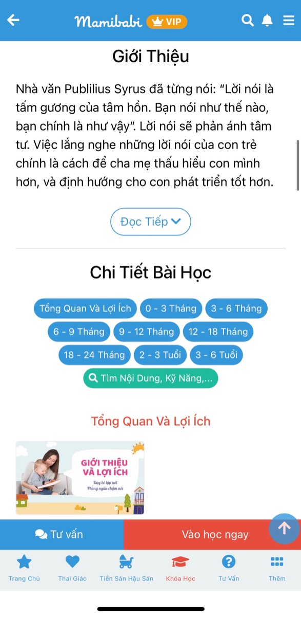 HỌC NGAY 61 BÀI “DẠY CON HỌC NÓI” CHO BÉ SƠ SINH ĐẾN 6 TUỔI

Chào tuần mới các mẹ và các bé!

Sáng nay khi thức dậy các mẹ đã gửi lời chào đến bé yêu của mình chưa?. Lời chào không chỉ báo hiệu ngày mới đã tới với bé mà còn là một cách giao tiếp giúp não bộ của bé “ghi chép” ngôn từ. 

Ngay khi bé sinh ra, bố mẹ hãy nói chuyện với bé mỗi ngày, trong mỗi hoạt động nhé. Khoá học “Dạy con học nói - Phòng ngừa chậm nói” của Mamibabi đã có sẵn 61 bài học ngắn giúp bố mẹ biết cách trò chuyện cùng con theo từng giai đoạn:

0-3 tháng
3-6 tháng
6-9 tháng
9-12 tháng
12-18 tháng
18-24 tháng
2-3 tuổi
3-6 tuổi

Chỉ với một tài khoản VIP Mom, mẹ có thể học toàn bộ 61 bài học ngắn trên cùng hàng ngàn nội dung khác tại Mamibabi:

- Hơn 500 hoạt động giáo dục sớm cho bé từ 0 - 6 tuổi https://mamibabi.com.vn/khoa-hoc#gds
- Hơn 300 món ăn dặm cho bé https://mamibabi.com.vn/an-dam
- Thực đơn 280 ngày mang thai cho mẹ bầu https://mamibabi.com.vn/thai-giao-dinh-duong
- Được tư vấn mọi vấn đề về mang thai và nuôi con https://mamibabi.com.vn/community
- 56 khoá học mang thai và nuôi con https://mamibabi.com.vn/khoa-hoc
- Hơn 1000 bài thơ và câu truyện tiếng Anh, tiếng Việt, Ehon, audio https://mamibabi.com.vn/newscategory/15/truyen-thai-giao
- Bảng theo dõi cân nặng 40 tuần cho mẹ https://mamibabi.com.vn/special/pregnancy_weight_gain
- Bảng theo dõi cân nặng 40 tuần cho bé https://mamibabi.com.vn/news/95/can-nang-va-chieu-dai-thai-nhi-theo-chuan-who-2021
- Đếm cử động thai mỗi ngày https://mamibabi.com.vn/baby/yogakick
- Hơn 3000 hoạt động thai giáo giúp mẹ vui bé khỏe https://mamibabi.com.vn/vip/info?mode=1
- Hơn 1000 bản nhạc thai giáo và karaoke thai giáo https://mamibabi.com.vn/nhac-thai-giao
—————————————————————
Mamibabi là ứng dụng thai giáo và giáo dục sớm duy nhất tại Việt Nam:
• Được sáng lập bởi chuyên gia thai giáo Phạm Ngọc Thắng, tác giả cuốn sách “Rủ chồng thai giáo”
• Được xây dựng theo hướng “1 tài khoản – ngàn nội dung”, bạn chỉ cần mua tài khoản VIP Mom 1 lần duy nhất để đọc hàng ngàn nội dung về nuôi dạy con.