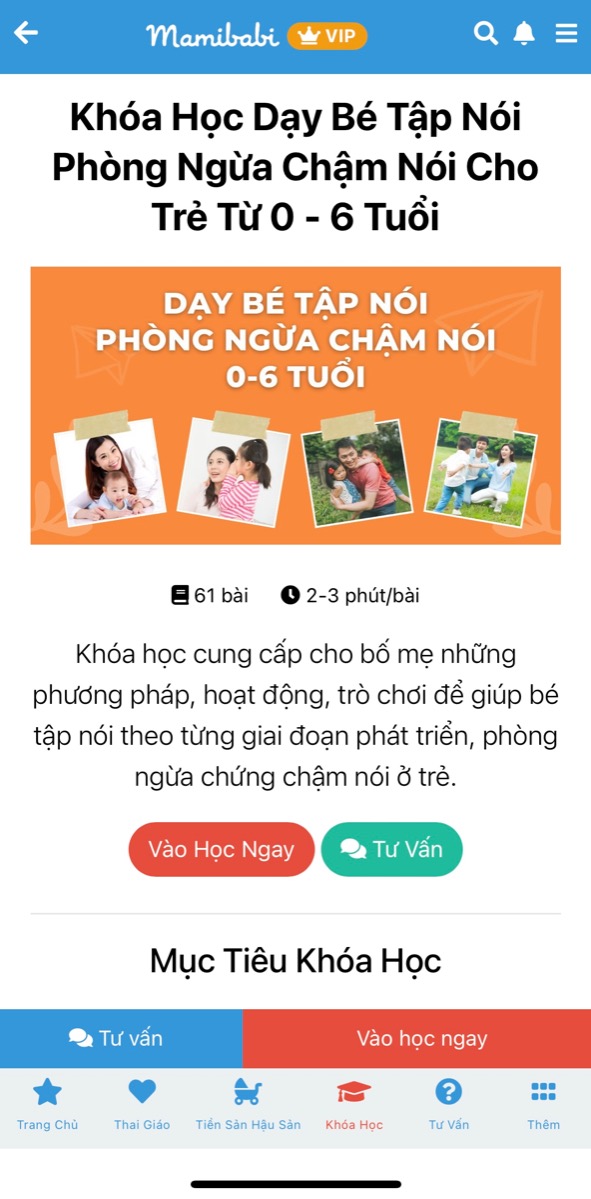 HỌC NGAY 61 BÀI “DẠY CON HỌC NÓI” CHO BÉ SƠ SINH ĐẾN 6 TUỔI

Chào tuần mới các mẹ và các bé!

Sáng nay khi thức dậy các mẹ đã gửi lời chào đến bé yêu của mình chưa?. Lời chào không chỉ báo hiệu ngày mới đã tới với bé mà còn là một cách giao tiếp giúp não bộ của bé “ghi chép” ngôn từ. 

Ngay khi bé sinh ra, bố mẹ hãy nói chuyện với bé mỗi ngày, trong mỗi hoạt động nhé. Khoá học “Dạy con học nói - Phòng ngừa chậm nói” của Mamibabi đã có sẵn 61 bài học ngắn giúp bố mẹ biết cách trò chuyện cùng con theo từng giai đoạn:

0-3 tháng
3-6 tháng
6-9 tháng
9-12 tháng
12-18 tháng
18-24 tháng
2-3 tuổi
3-6 tuổi

Chỉ với một tài khoản VIP Mom, mẹ có thể học toàn bộ 61 bài học ngắn trên cùng hàng ngàn nội dung khác tại Mamibabi:

- Hơn 500 hoạt động giáo dục sớm cho bé từ 0 - 6 tuổi https://mamibabi.com.vn/khoa-hoc#gds
- Hơn 300 món ăn dặm cho bé https://mamibabi.com.vn/an-dam
- Thực đơn 280 ngày mang thai cho mẹ bầu https://mamibabi.com.vn/thai-giao-dinh-duong
- Được tư vấn mọi vấn đề về mang thai và nuôi con https://mamibabi.com.vn/community
- 56 khoá học mang thai và nuôi con https://mamibabi.com.vn/khoa-hoc
- Hơn 1000 bài thơ và câu truyện tiếng Anh, tiếng Việt, Ehon, audio https://mamibabi.com.vn/newscategory/15/truyen-thai-giao
- Bảng theo dõi cân nặng 40 tuần cho mẹ https://mamibabi.com.vn/special/pregnancy_weight_gain
- Bảng theo dõi cân nặng 40 tuần cho bé https://mamibabi.com.vn/news/95/can-nang-va-chieu-dai-thai-nhi-theo-chuan-who-2021
- Đếm cử động thai mỗi ngày https://mamibabi.com.vn/baby/yogakick
- Hơn 3000 hoạt động thai giáo giúp mẹ vui bé khỏe https://mamibabi.com.vn/vip/info?mode=1
- Hơn 1000 bản nhạc thai giáo và karaoke thai giáo https://mamibabi.com.vn/nhac-thai-giao
—————————————————————
Mamibabi là ứng dụng thai giáo và giáo dục sớm duy nhất tại Việt Nam:
• Được sáng lập bởi chuyên gia thai giáo Phạm Ngọc Thắng, tác giả cuốn sách “Rủ chồng thai giáo”
• Được xây dựng theo hướng “1 tài khoản – ngàn nội dung”, bạn chỉ cần mua tài khoản VIP Mom 1 lần duy nhất để đọc hàng ngàn nội dung về nuôi dạy con.