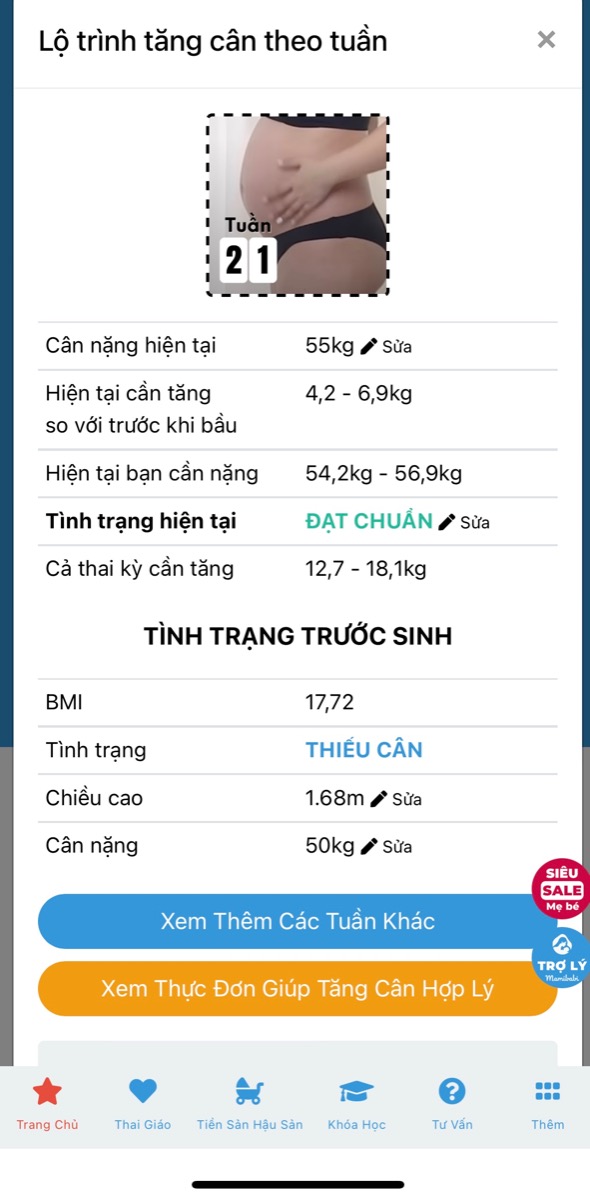 ỨNG DỤNG THEO DÕI CÂN NẶNG BÀ BẦU ĐẦU TIÊN TẠI VIỆT NAM: GIÚP MẸ TĂNG CÂN CHUẨN, HẠN CHẾ THỪA CÂN VÀ TIỂU ĐƯỜNG

Mamibabi là ứng dụng đầu tiên và duy nhất tại Việt Nam có tính năng theo dõi cân nặng bà bầu, giúp mẹ biết được mình đang có mức cân chuẩn hoặc thiếu/thừa bao nhiêu cân, từ đó có sự điều chỉnh phù hợp.

Bảng cân nặng chuẩn cho bà bầu 40 tuần mẹ có thể xem tại đây https://mamibabi.com.vn/special/pregnancy_weight_gain

12 cách kiểm soát cân nặng bà bầu https://mamibabi.com.vn/special/pregnancy_weight_gain

Chỉ với một tài khoản VIP Mom trọn đời, mẹ có thể sử dụng tính năng theo dõi cân nặng bà bầu cùng hàng ngàn nội dung khác tại Mamibabi:

- Hơn 3000 hoạt động thai giáo giúp mẹ vui bé khỏe https://mamibabi.com.vn/vip/info?mode=1
- Hơn 1000 bản nhạc thai giáo và karaoke thai giáo https://mamibabi.com.vn/nhac-thai-giao
- Hơn 1000 bài thơ và câu truyện thai giáo tiếng Anh, tiếng Việt, Ehon, audio https://mamibabi.com.vn/newscategory/15/truyen-thai-giao
- 56 khoá học về mang thai và nuôi con https://mamibabi.com.vn/khoa-hoc
- Bảng theo dõi cân nặng 40 tuần cho mẹ https://mamibabi.com.vn/special/pregnancy_weight_gain
- Bảng theo dõi cân nặng 40 tuần cho bé https://mamibabi.com.vn/news/95/can-nang-va-chieu-dai-thai-nhi-theo-chuan-who-2021
- Đếm cử động thai mỗi ngày https://mamibabi.com.vn/baby/yogakick
- Được tư vấn 1:1 mọi vấn đề về mang thai và nuôi con https://mamibabi.com.vn/community 
- Hơn 500 hoạt động giáo dục sớm cho bé từ 0 - 6 tuổi https://mamibabi.com.vn/khoa-hoc#gds
- Hơn 300 món ăn dặm cho bé https://mamibabi.com.vn/an-dam
- Thực đơn 280 ngày mang thai cho mẹ bầu https://mamibabi.com.vn/thai-giao-dinh-duong
_________________________________

Mamibabi là ứng dụng thai giáo và giáo dục sớm duy nhất tại Việt Nam:
• Được sáng lập bởi chuyên gia thai giáo Phạm Ngọc Thắng, tác giả cuốn sách “Rủ chồng thai giáo”
• Được xây dựng theo hướng “1 tài khoản – ngàn nội dung”, bạn chỉ cần mua tài khoản VIP Mom 1 lần duy nhất để đọc hàng ngàn nội dung về nuôi dạy con.