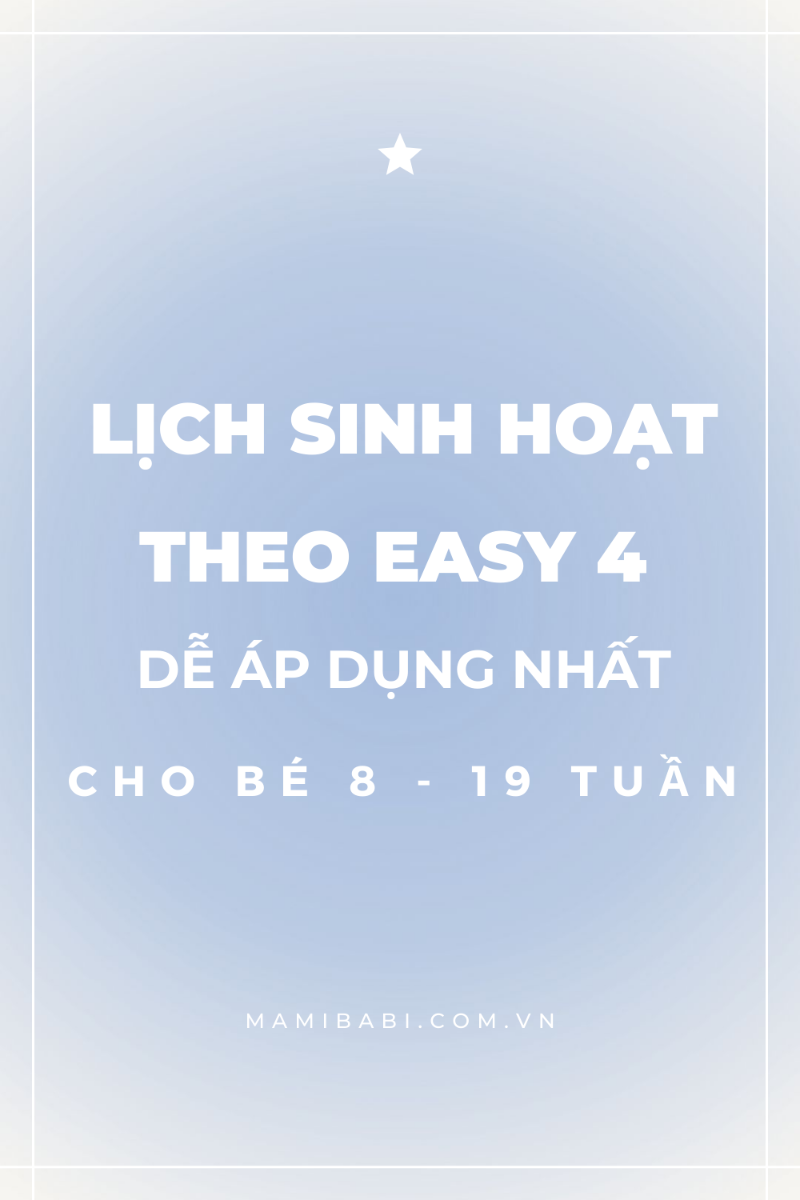 Dưới đây là những thông tin mẹ cần biết khi luyện nếp ăn – ngủ - chơi theo EASY 4 cho bé từ 8 – 19 tuần tuổi, bên cạnh đó là những điều cần lưu ý để áp dụng thành công https://mamibabi.com.vn/news/2157/lich-sinh-hoat-theo-easy-4-de-ap-dung-nhat-cho-be-8-19-tuan-tuoi 

Mẹ có thể xem thêm:

>>> Lịch EASY cho bé theo tháng tuổi https://mamibabi.com.vn/easy

>>> Tiếng ồn trắng giúp bé ngủ ngon https://mamibabi.com.vn/easy#white_noise 

>>> Luyện ngủ 5 phương pháp cho bé https://mamibabi.com.vn/interact/luyenngu 

Nếu cần được tư vấn về giấc ngủ của con mẹ đặt câu hỏi tại đây để team Mamibabi hỗ trợ mẹ nhé https://mamibabi.com.vn/community?g=15 

---------------------------------------------

Mamibabi là ứng dụng thai giáo, luyện EASY và giáo dục sớm được xây dựng bởi tác giả Phạm Ngọc Thắng – tác giả cuốn sách “Rủ chồng thai giáo”. Mẹ chỉ cần đăng ký tài khoản VIP Mom và nhận được các quyền lợi sau trong thời gian TRỌN ĐỜI: 

+ Được tư vấn 1:1 mọi câu hỏi về mang thai và nuôi con https://mamibabi.com.vn/community 
+ Học 80 khóa học ngắn về mang thai https://mamibabi.com.vn/khoa-hoc?mode=1
+ Học 40 khóa học ngắn về chăm sóc trẻ sơ sinh và nuôi con https://mamibabi.com.vn/khoa-hoc?mode=2