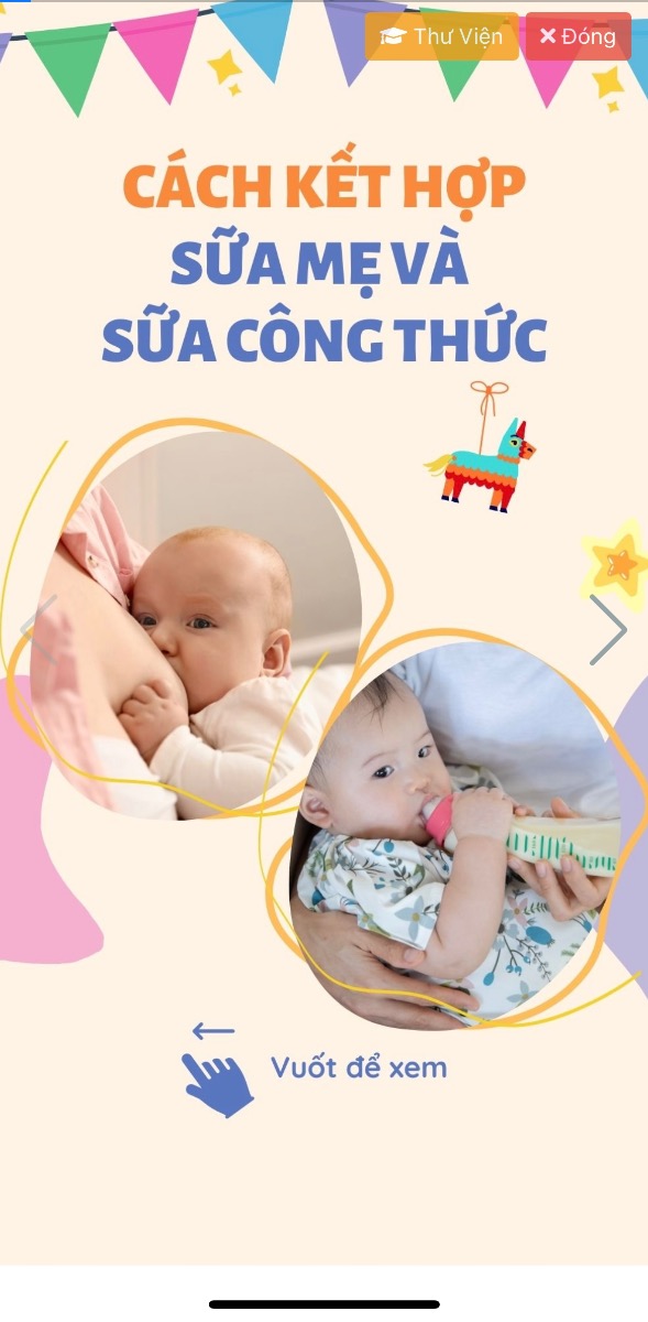 Dưới đây là cách kết hợp sữa mẹ và sữa công thức giúp bé bú hiệu quả và phát triển tốt nhất 
https://mamibabi.com.vn/interact/kethopsua 

Mamibabi khuyến cáo: Sữa mẹ là thức ăn tốt nhất cho bé trong giai đoạn 0-6 tháng tuổi. Mẹ nên ưu tiên cho bé bú mẹ hoàn toàn trong giai đoạn này. 

-------------------------------------

Mamibabi là ứng dụng thai giáo, luyện EASY và giáo dục sớm duy nhất tại Việt Nam được sáng lập bởi tác giả Phạm Ngọc Thắng – tác giả của cuốn sách “Rủ chồng thai giáo” với phương châm “chi phí tốt nhất – quyền lợi nhiều nhất”. Mẹ chỉ cần đăng ký tài khoản “VIP Mom trọn đời” giá 899,000đ và nhận được các quyền lợi sau: 

+ Được tư vấn 1:1 mọi câu hỏi về mang thai và nuôi con https://mamibabi.com.vn/community 
+ Học 80 khóa học ngắn về mang thai https://mamibabi.com.vn/khoa-hoc?mode=1
+ Học 40 khóa học ngắn về chăm sóc trẻ sơ sinh và nuôi con https://mamibabi.com.vn/khoa-hoc?mode=2