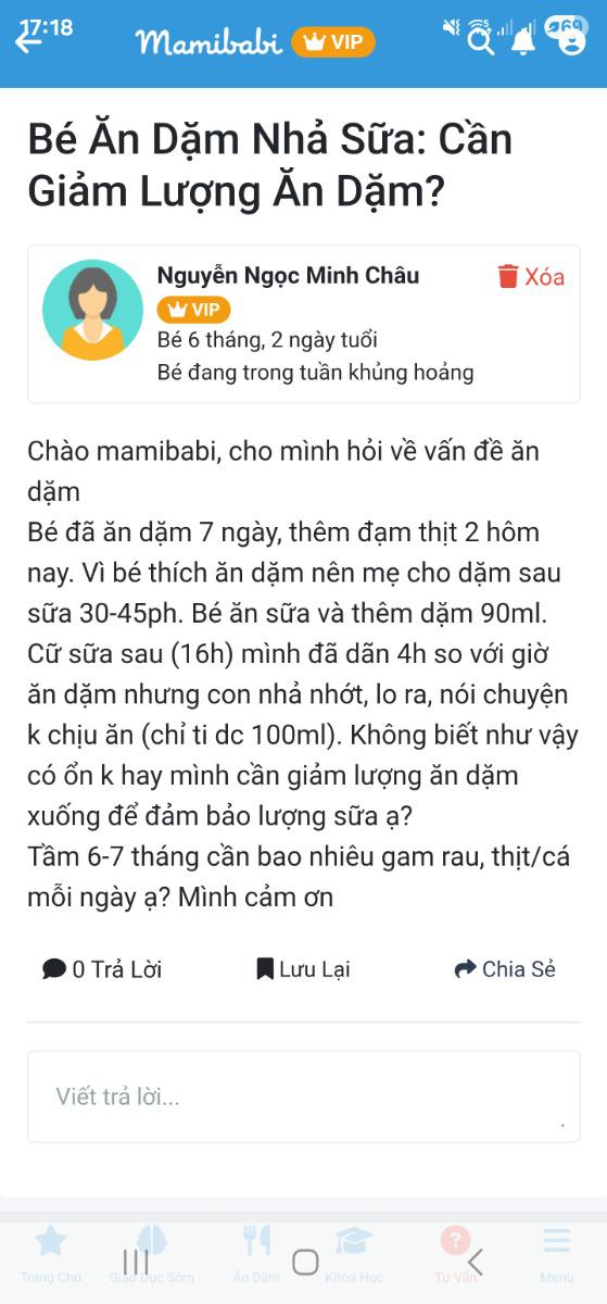 Mamibabi cho mình xin lịch SH của bé 6m 10d. Hiện lịch khá loạn nên cũng hơn tuần rồi mình k up (cũng k khác mấy trc đó, 3 giấc) nhưng giấc cuối con ngủ khá trễ (tầm 17h) con ngủ 30-45ph nên đêm con đi ngủ rất trễ (20h30). Mình muốn xin lịch sh để điều chỉnh cho bé. Hiện cữ sáng con thức dc 2-2.5h, cữ trưa 2.5h cữ chiều con thức dc nhiều hơn. Mình muốn con ngủ sớm tầm 19-19h30 ạ (xin xem lịch trc đó trong T7). Buổi tối có khi con thức dc 3h, có khi 4h.
Mình có gửi câu hỏi về ăn dặm nhưng không dc trl hơn tuần nay. Mình gửi hình ảnh câu hỏi lại nhé ạ.